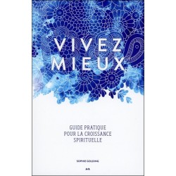 Vivez mieux - Guide pratique pour la croissance spirituelle