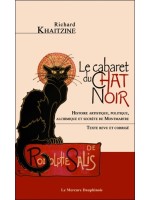 Le cabaret du Chat Noir - Histoire artistique, politique, alchimique et secrète de Montmartre