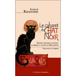 Le cabaret du Chat Noir - Histoire artistique, politique, alchimique et secrète de Montmartre