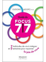 Guide du Focus 7/7 - 7 habitudes de vie à intégrer en 7 semaines pour rayonner la joie de vivre