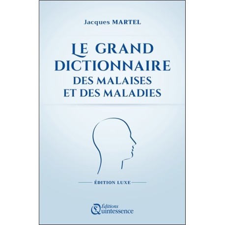 Le grand dictionnaire des malaises et des maladies - Edition Luxe