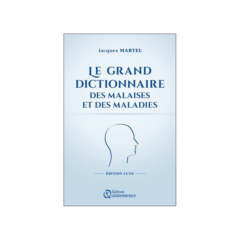 Le grand dictionnaire des malaises et des maladies - Edition Luxe