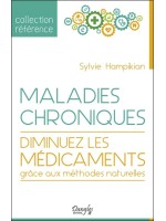 Maladies chroniques - Diminuez les médicaments grâce aux méthodes naturelles