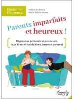 Parents imparfaits et heureux ! - Dépression prénatale et postnatale, baby blues et daddy blues, burn out parental