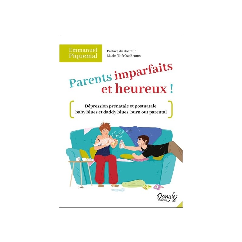 Parents imparfaits et heureux ! - Dépression prénatale et postnatale, baby blues et daddy blues, burn out parental