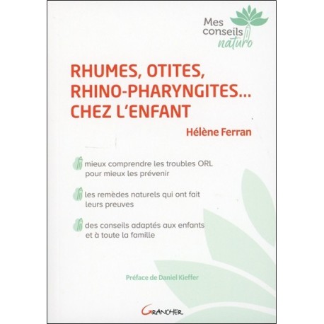 Rhumes, otites, rhino-pharyngites... chez l'enfant - Mieux comprendre les troubles ORL pour mieux les prévenir