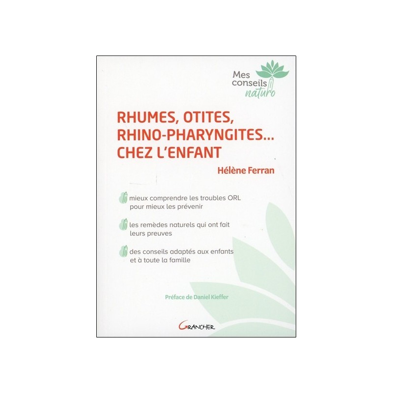 Rhumes, otites, rhino-pharyngites... chez l'enfant - Mieux comprendre les troubles ORL pour mieux les prévenir