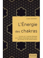 L'Energie des chakras - Ouvrez vos 7 centres d'énergie pour obtenir davantage de bien-être...