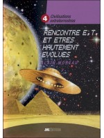 Civilisations extraterrestres Tome 4 - Rencontres E.T. et êtres hautement évolués