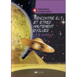 Civilisations extraterrestres Tome 4 - Rencontres E.T. et êtres hautement évolués