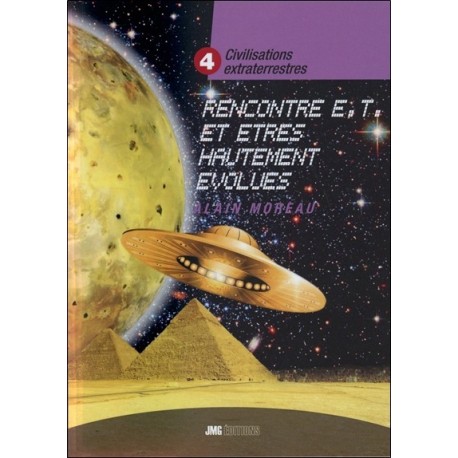 Civilisations extraterrestres Tome 4 - Rencontres E.T. et êtres hautement évolués