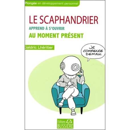 Le scaphandrier apprend à s'ouvrir au moment présent