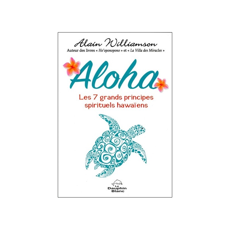 Aloha - Les 7 grands principes spirituels hawaïens