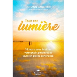 Tout est lumière - 33 jours pour éveiller votre plein potentiel