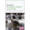 Se servir du pendule au quotidien - Pratiquer et s'exercer en radiesthésie