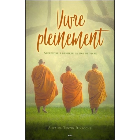 Vivre pleinement - Apprendre à respirer la joie de vivre