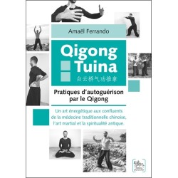Qigong Tuina - Pratiques d'autoguérison par le Qigong