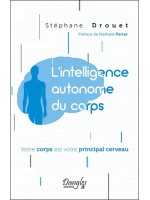 L'intelligence autonome du corps - Votre corps est votre principal cerveau