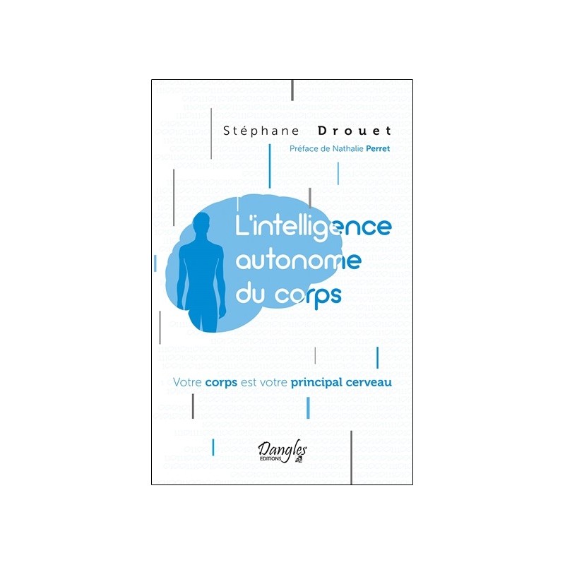 L'intelligence autonome du corps - Votre corps est votre principal cerveau