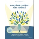 Conquérir la scène avec sérénité - Dépasser ses peurs et gérer ses stress - Travailler ses compétences et sa créativité