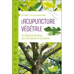 L'Acupuncture végétale - La médecine chinoise pour les plantes et les arbres