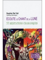 Ecoute le chant de la lune - 55 méditations chamaniques