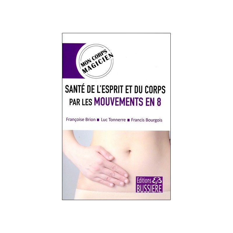 Santé de l'esprit et du corps par les mouvements en 8 - Mon corps magicien