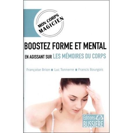 Boostez forme et mental en agissant sur les mémoires du corps - Mon corps magicien