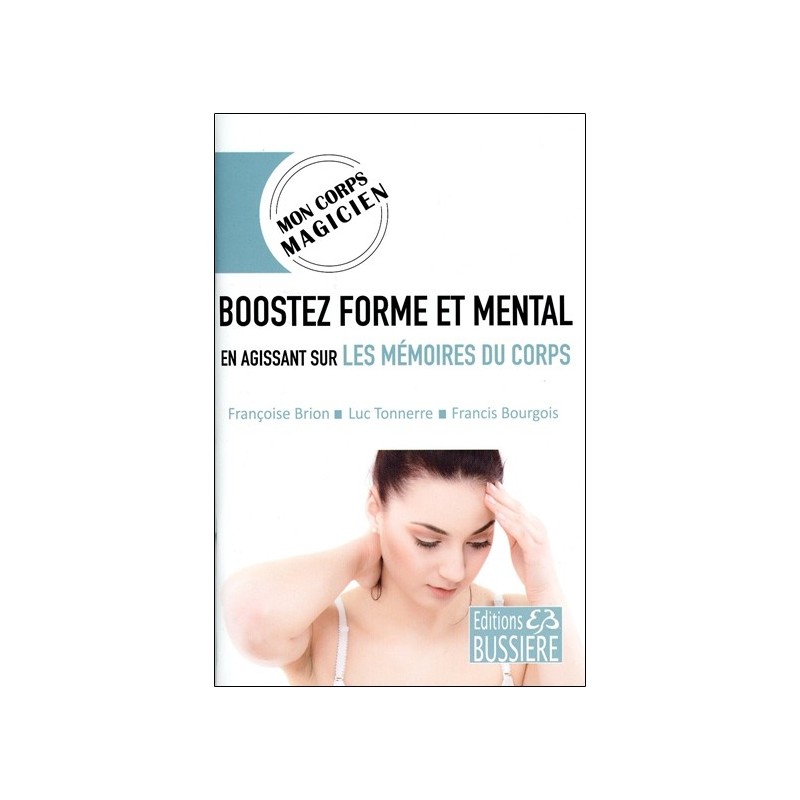 Boostez forme et mental en agissant sur les mémoires du corps - Mon corps magicien