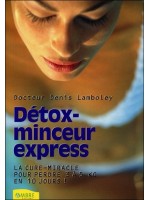 Détox-minceur express - La cure-miracle pour perdre 3 à 5 kilos en 10 jours !