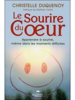 Le Sourire du Coeur - Apprendre à sourire. même dans les moments difficiles