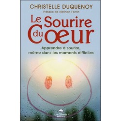 Le Sourire du Coeur - Apprendre à sourire. même dans les moments difficiles