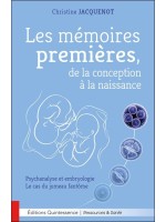 Les mémoires premières. de la conception à la naissance - Psychanalyse et embryologie - Le cas du jumeau fantôme