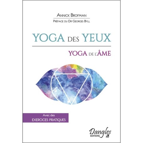 Yoga des yeux - Yoga de l'âme - Avec des exercices pratiques
