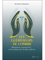 Les guérisseurs de l'ombre - Magnétiseurs. coupeurs de feu et leurs relations avec les milieux médicaux