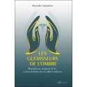 Les guérisseurs de l'ombre - Magnétiseurs. coupeurs de feu et leurs relations avec les milieux médicaux