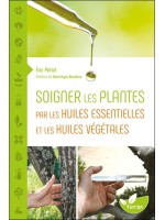 Soigner les plantes par les huiles essentielles et les huiles végétales