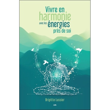 Vivre en harmonie avec les énergies près de soi