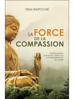 La force de la compassion - Enseignements sur les Huit versets de la transformation de l'esprit