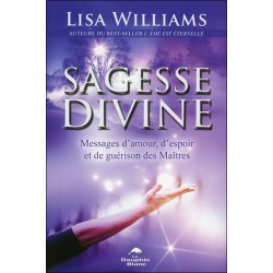 Sagesse divine - Messages d'amour. d'espoir et de guérison des Maîtres