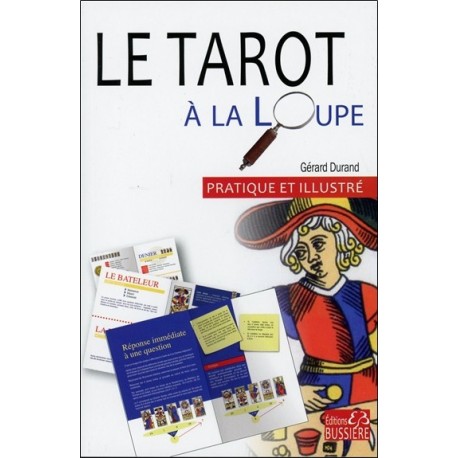 Le tarot à la loupe - Pratique et illustré