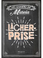 Les cahiers de Marcia - Lâcher prise