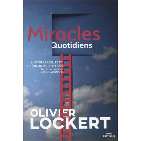 Miracles Quotidiens - Histoires réelles de guérison par hypnose