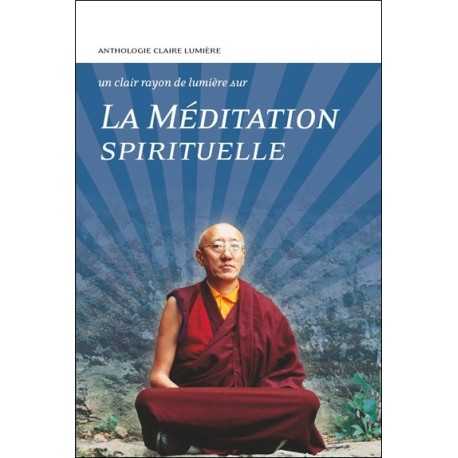 La Méditation spirituelle - Un clair rayon de lumière sur...