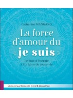 La force d'amour du Je Suis - Le flux d'énergie à l'origine de toute vie