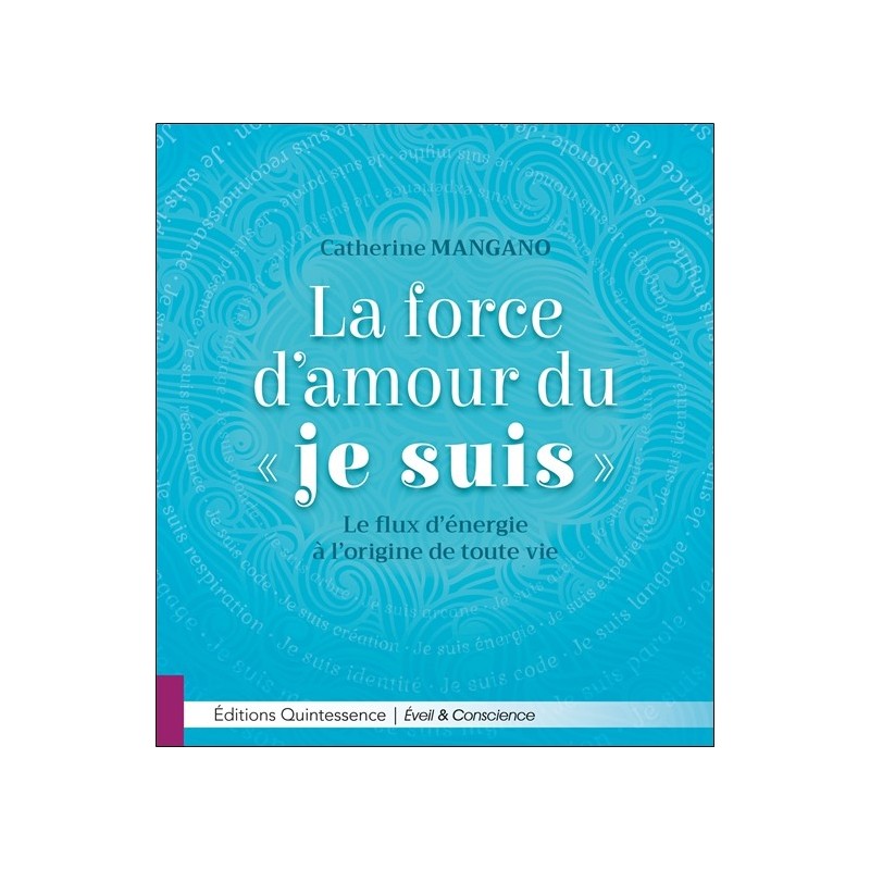 La force d'amour du Je Suis - Le flux d'énergie à l'origine de toute vie