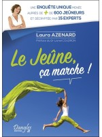 Le jeûne. ça marche ! Une enquête unique menée auprès de + de 600 jeûneurs et décryptée par 15 experts