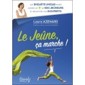 Le jeûne. ça marche ! Une enquête unique menée auprès de + de 600 jeûneurs et décryptée par 15 experts