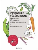 L'Aventure végétarienne - 7 portraits - 30 recettes - 1 idéal à construire