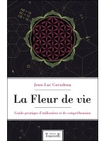 La Fleur de vie - Guide pratique d'utilisation et de compréhension